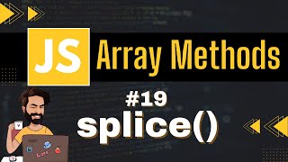 splice Array Method | Chap - 19 | Array Methods and Properties | Javascript Tutorial In Hindi