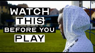 WATCH THIS VIDEO BEFORE YOU PLAY - FOOTBALLER MOTIVATION