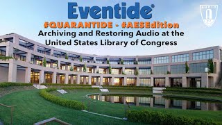 #Quarantide #AESEdition: Archiving \u0026 Restoring Audio at the US Library of Congress