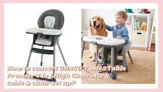 HOW TO CONVERT GRACO TABLE2TABLE PREMIER 7-IN-1 HIGH CHAIR INTO A TABLE \u0026 CHAIR SET UP? | theGarcias