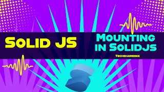 OnMount in Solid JS | Solid JS tutorials | Part 31