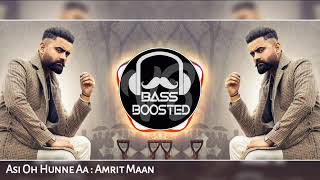 Asi Oh Hunne Aa Amrit Maan new song bass boosted 2020