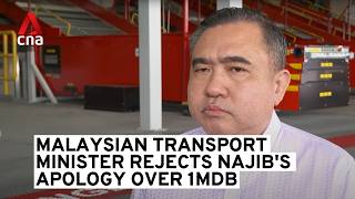 Malaysian Transport Minister Anthony Loke rejects Najib's apology over 1MDB