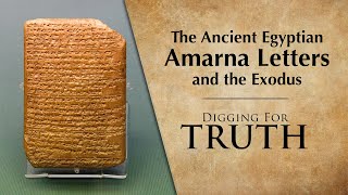 The Ancient Egyptian Amarna Letters and the Exodus: Digging for Truth Episodes 251/252