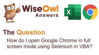 Wise Owl Answers - How Do I Open Google Chrome in Full Screen Mode using Selenium in VBA?