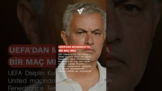 UEFA'dan Mourinho'ya bir maç men #shortsvideo #shortvideo #shorts #short