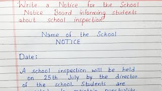 Write a Notice for the school Notice Board informing student about school inspection