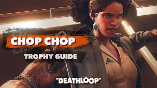 DEATHLOOP: Chop Chop Trophy Achievement