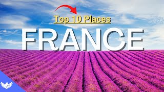 Top 10 Places to Visit in France | Travel Video