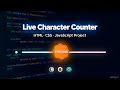 Live Character Counter using HTML CSS JavaScript | JavaScript Project for Beginners