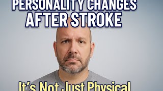"Navigating Personality Changes After Stroke"