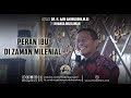 Peran Ibu Di Zaman Milenial - Ust. Dr. H. Aam Amiruddin, M.Si