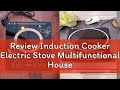 Review Induction Cooker Electric Stove Multifunctional Household Energy-Saving 220V High Power