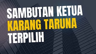 SAMBUTAN KETUA KARANG TARUNA TERPILIH