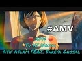 AMV-Atif Aslam New Song Tu Hi Wajah FEAT. Shreya Ghoshal by Pious Mahmud