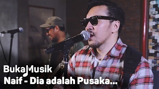 Naif - Dia adalah Pusaka Sejuta Umat Manusia yang Ada di Seluruh Dunia  | BukaMusik