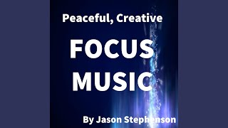 Peaceful, Creative Focus Music