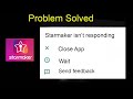 Starmaker App Isn't Responding Error in Android | Starmaker Not Opening Problem in Android Phone