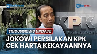 🔴 LIVE: Jokowi Persilakan KPK Cek Harta Kekayaannya, Lembaga Antirasuah Tunggu Kasus Naik Penyidikan