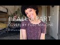 I Fall Apart (cover) By Post Malone