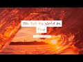 You Set My World on Fire (Lyrics) - Loving Caliber