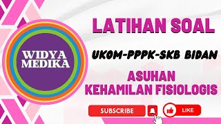 [PART 3] YUK BAHAS LATIHAN SOAL UKOM BIDAN-PPPK BIDAN-SKB BIDAN - ASUHAN KEHAMILAN FISIOLOGIS