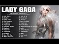 Lady Gaga - Greatest Hits Full Album - Best Songs Collection 2023