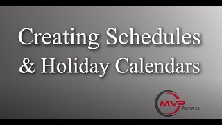 Creating Schedules & Holiday Calendars in MVP Access
