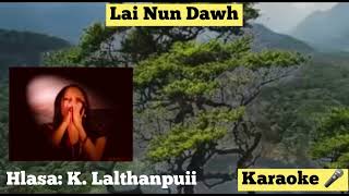 Lai Nun Dawh || K. lalthanpuii Lairam Hla - Karaoke