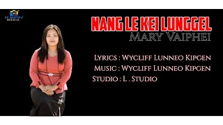 NANG LE KEI LUNGGEL || Mary vaiphei || Official Lyrics