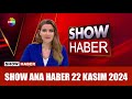 Show Ana Haber 22 Kasım 2024