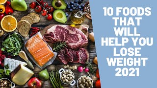 10 Foods That Help You Lose Weight 2021