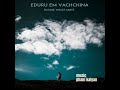 eduru em vachchina feat. manisha eerabathini u0026 pranav chaganty