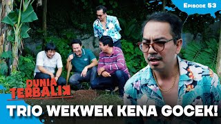 Dadang Berhasil Kelabui Trio Wekwek | DUNIA TERBALIK | EPS 53 (2/3)