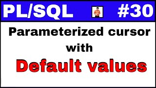 PL/SQL Tutorial #30: Parameterized cursor with Default values