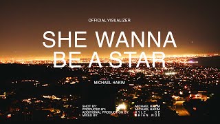 Michael Hakim - She Wanna Be A Star (Official Visualizer)