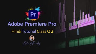 premiere pro tutorial 2023 | premiere pro in hindi | part 02