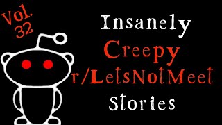 Insanely Creepy Stories from Reddit's r/LetsNotMeet Sub