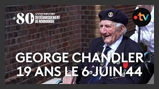 80ᵉ anniversaire du Débarquement : George Chandler, 19 ans lors du D-Day