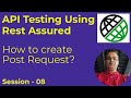08 - API Testing with Rest Assured - How to create a Post request in Rest Assured