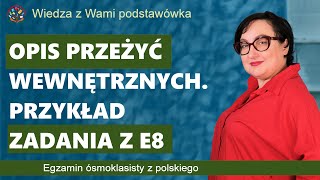 Opis przeżyć wewnętrznych. Przykład zadania z egzaminu ósmoklasisty z polskiego.