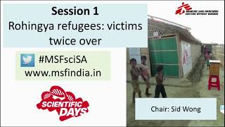MSF Scientific Days - South Asia 2018 | Rohingya Refugees: Victims twice over