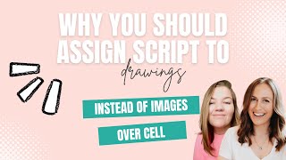 How to Assign Script to Drawings and Why You Should Use This Instead of Inserting Images Over Cell