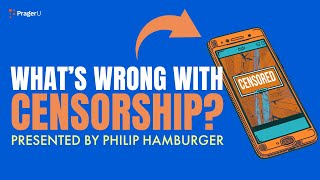 What's Wrong with Censorship? | 5-Minute Videos | PragerU