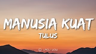 TULUS - Manusia Kuat (Lyrics)