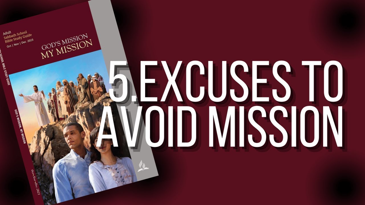 Sabbath School - Q4 Lesson 5 Excuses To Avoid Mission | Dr Cecilia ...