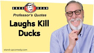 🎤Joke Laughs Kill Ducks - Best Stand Up Comedy Classes Quotes by Greg Dean