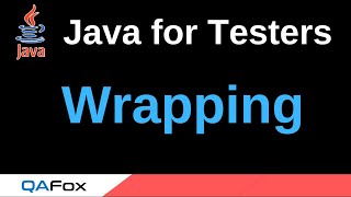 Java for Testers - Part 133 - Wrapping