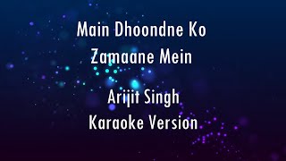 Main Dhoondne Ko Zamaane Mein | Arijit Singh | Karaoke | Only Guitar Chords...