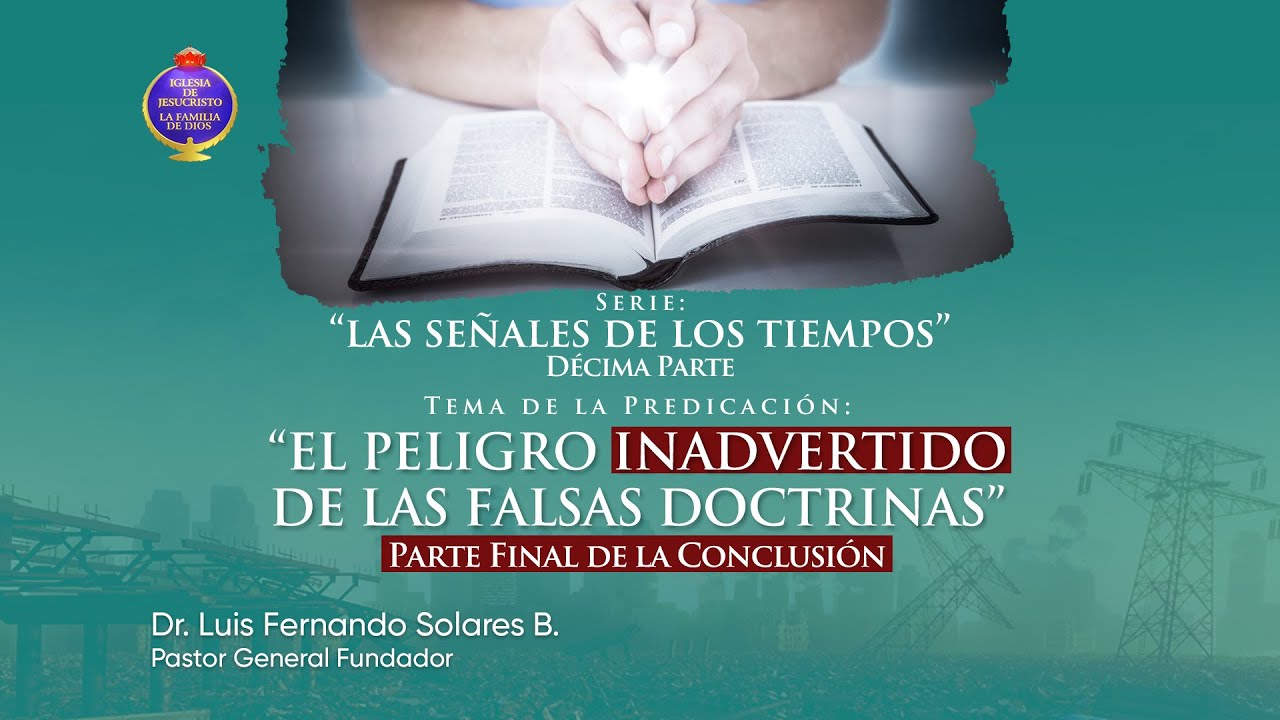 "El Peligro Inadvertido De Las Falsas Doctrinas" Parte Final De La ...